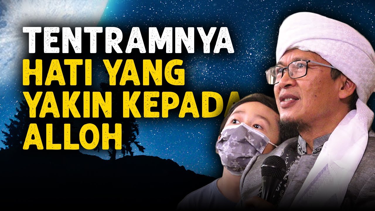 TENTRAMNYA HATI YANG YAKIN KEPADA ALLOH