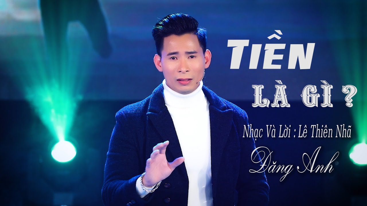 Tiền L&agrave; G&igrave; . Tại sao ta phải sống chết  . Đăng Anh H&aacute;t Cực T&acirc;m Trạng