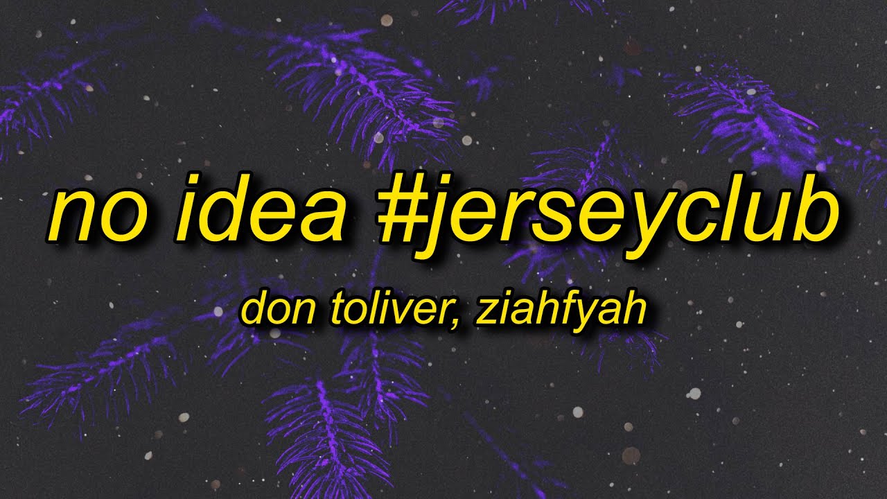 Don Toliver - NO IDEA (Jersey Club Remix) | lemme get that
