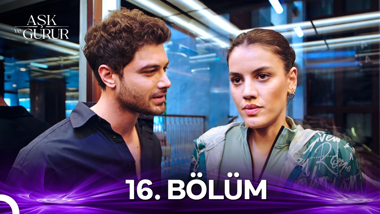 Aşk ve Gurur 16. B&ouml;l&uuml;m