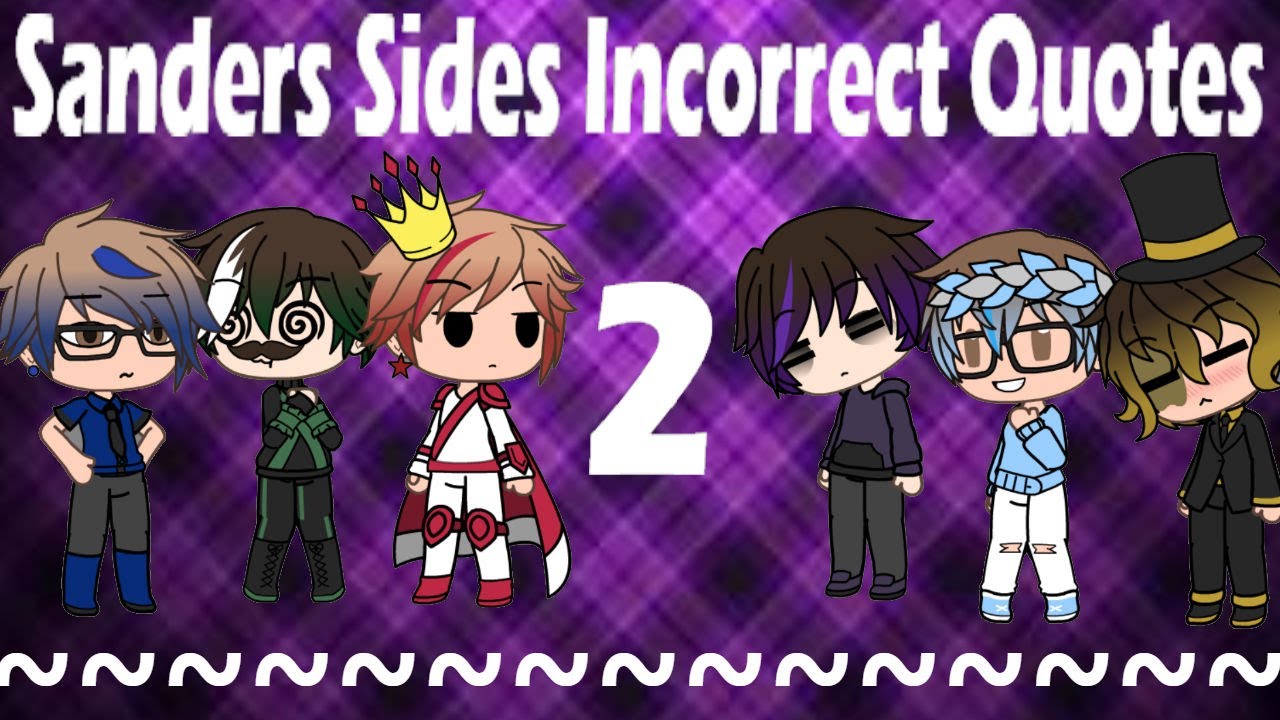Sanders Sides | Incorrect Quotes | Part 2 | Intrulogical | Moceit | Prinxiety | Gacha Life