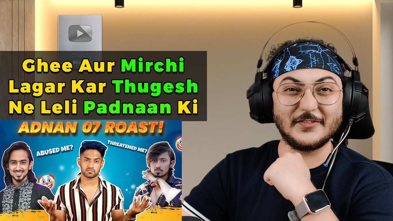 THE ADNAAN 07 ROAST! (ULTIMATE CHAPRI) | Thugesh | (Reaction / Commentary / Review)