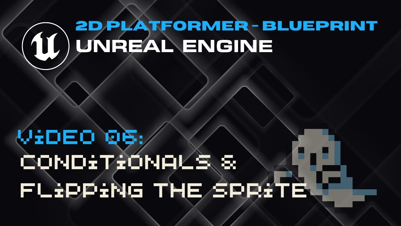 2D Platformer in Unreal Blueprint - Video 06 - Conditionals & Flipping the Sprite