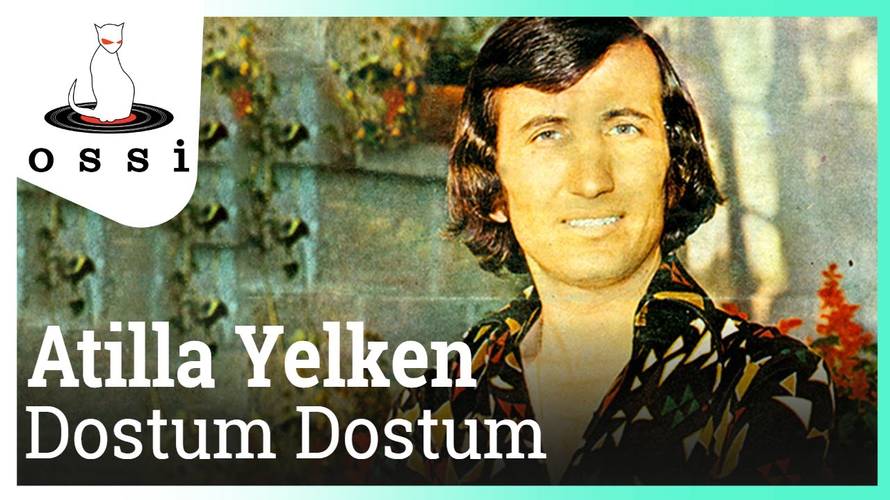 Atilla Yelken - Dostum Dostum