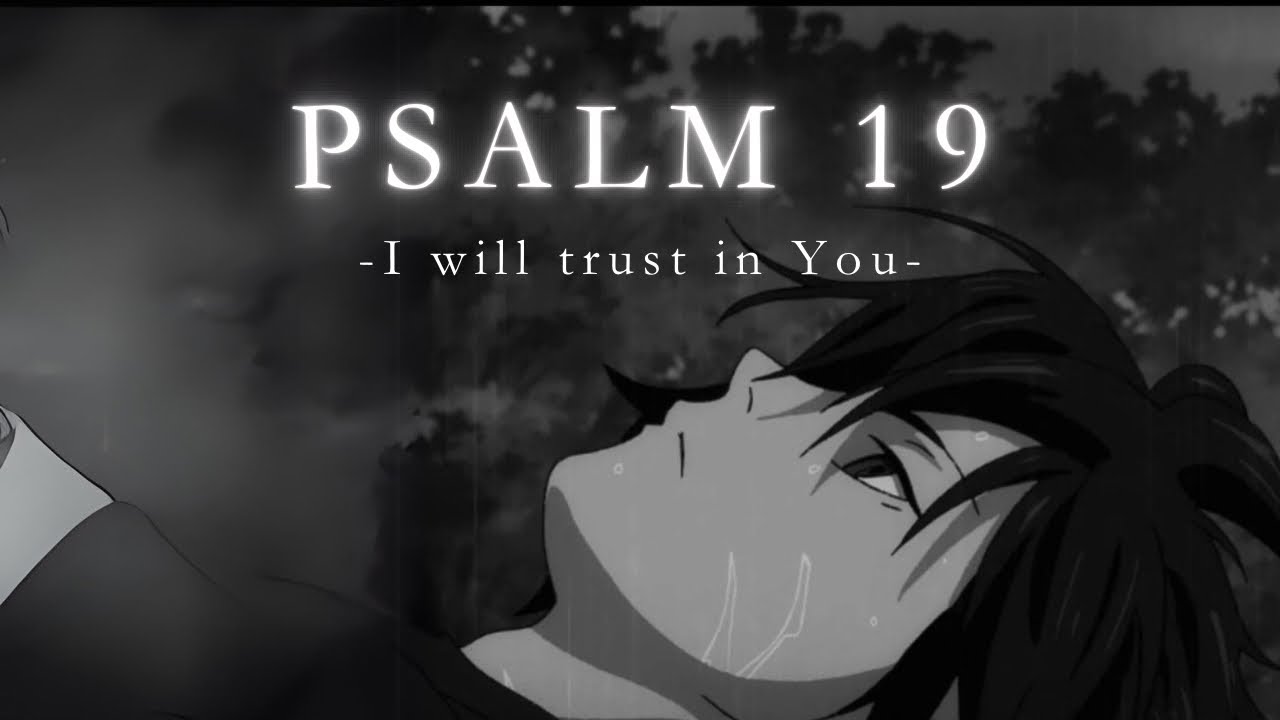 I will trust in You. // Psalm 19