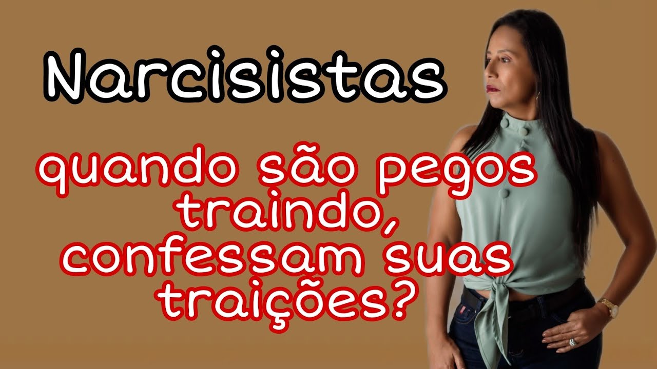Narcisistas quando são pegos traindo, confessam suas traições?#narcisista