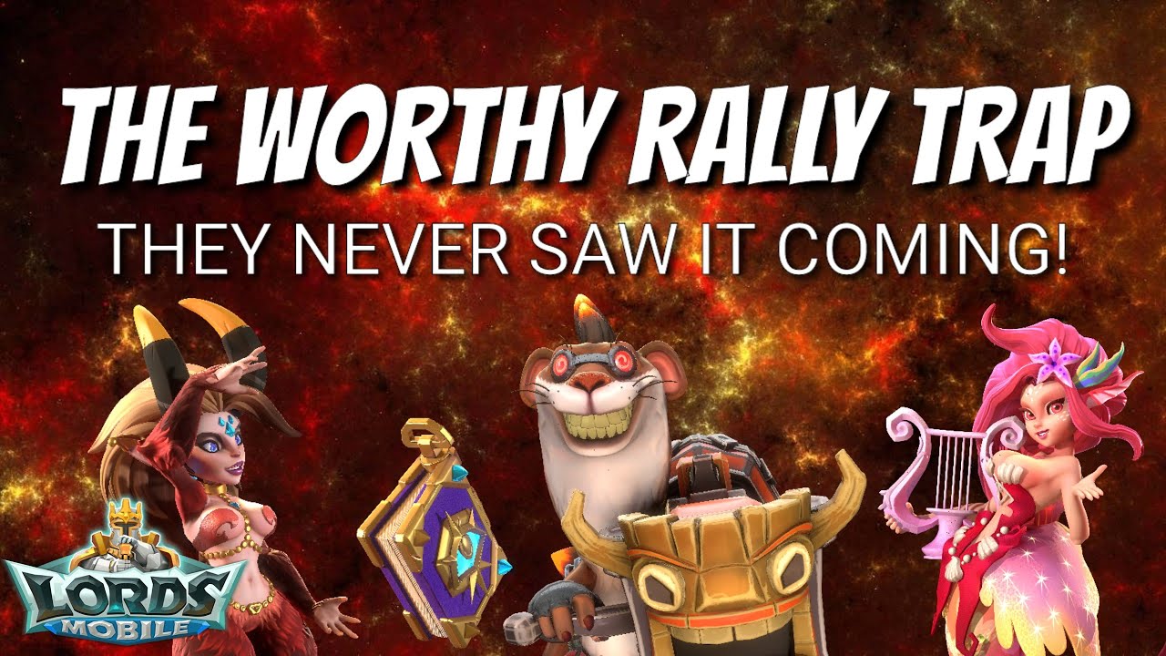 The Worthy Rally Trap Under Attack! - Lords Mobile