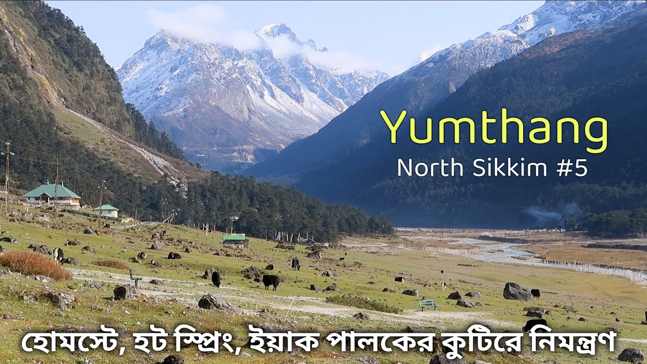 Yumthang Valley ~ North Sikkim, Part 5 &uarr; Travel Vlog No. 138 with Santanu Ganguly