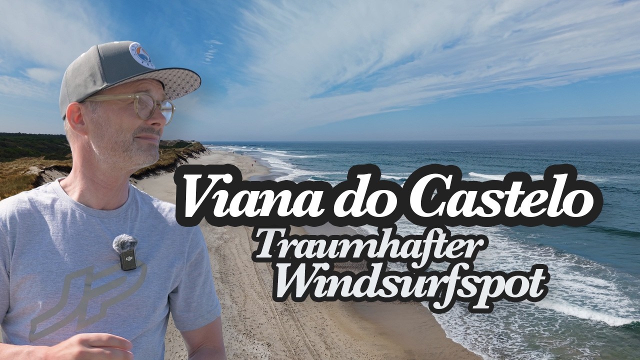 20+ Knoten, Sonne & Traum-Spot! – Windsurfen in Viana do Castelo (Nordportugal) Spotcheck & Action