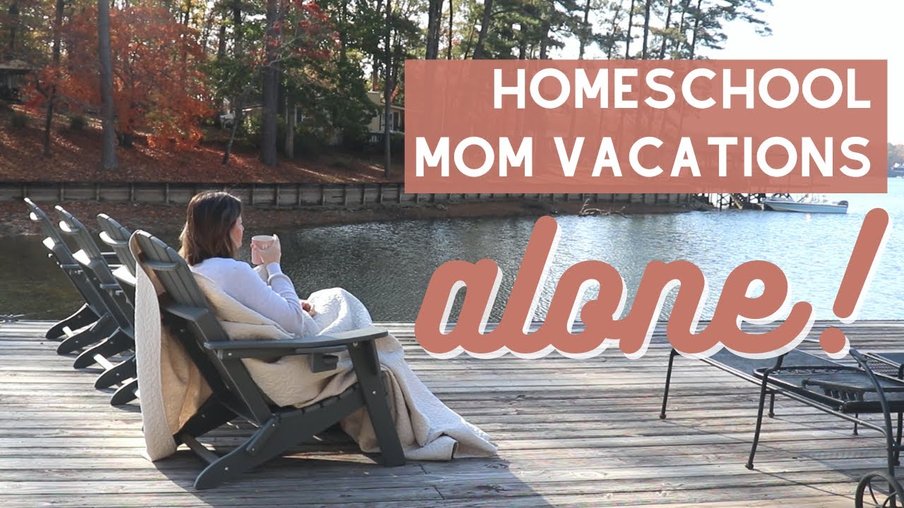 Homeschool Mom Vacations Alone | Quarterly Retreat | Momcation | Self-Care for Stay at Home Moms