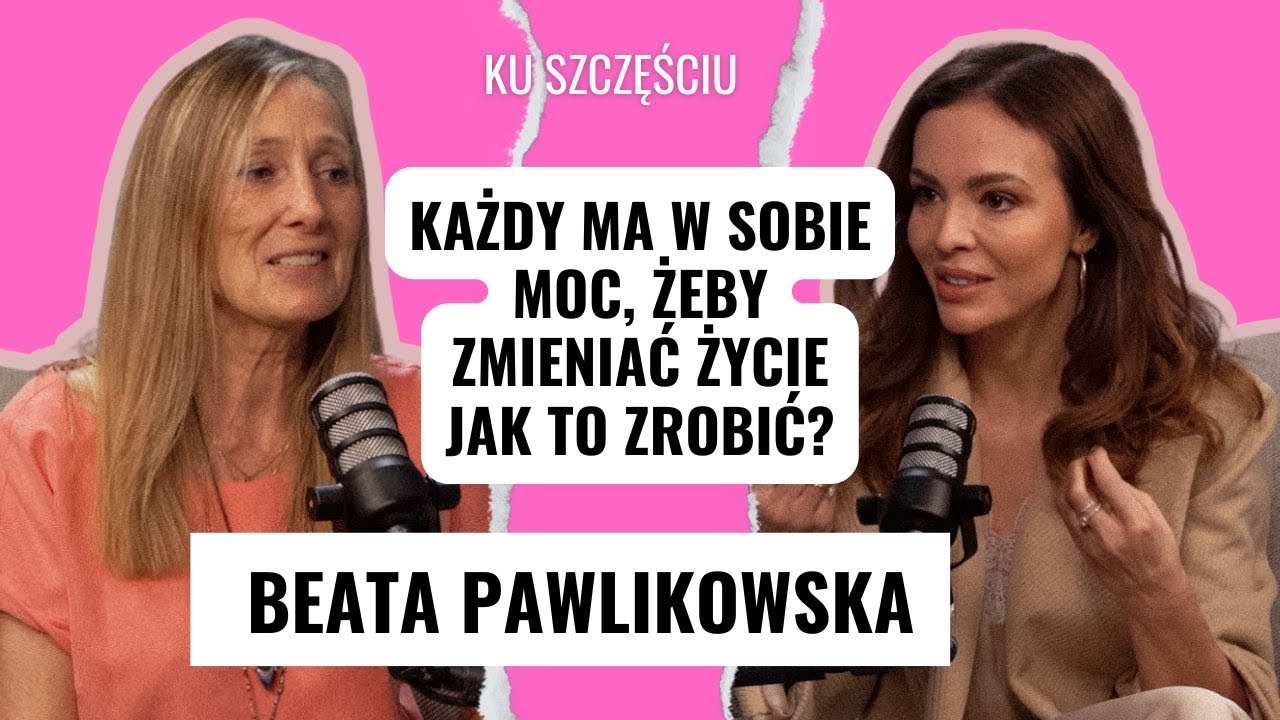 BEATA PAWLIKOWSKA: jak zmienić myślenie na bardziej wspierające 