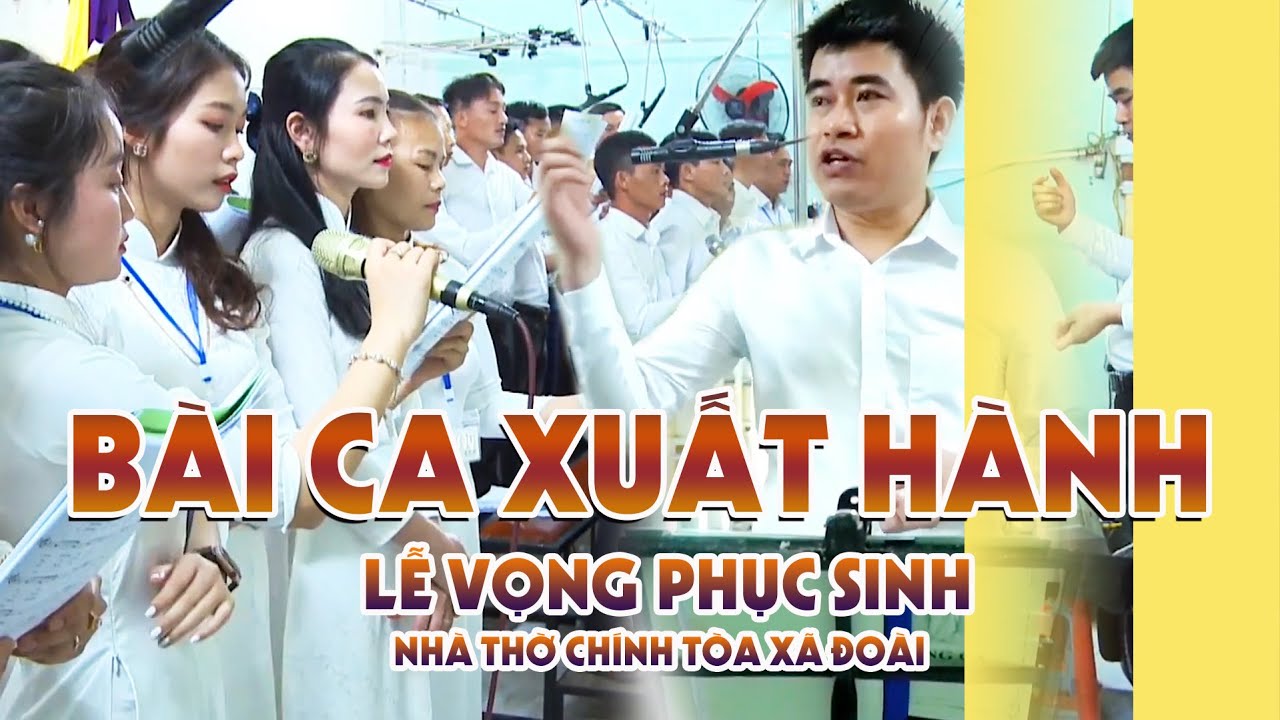 Bài Ca Xuất Hành | Lễ vọng Phục Sinh 2021 tại Nhà thờ chính tòa Xã Đoài | Ca Đoàn Xã Đoài