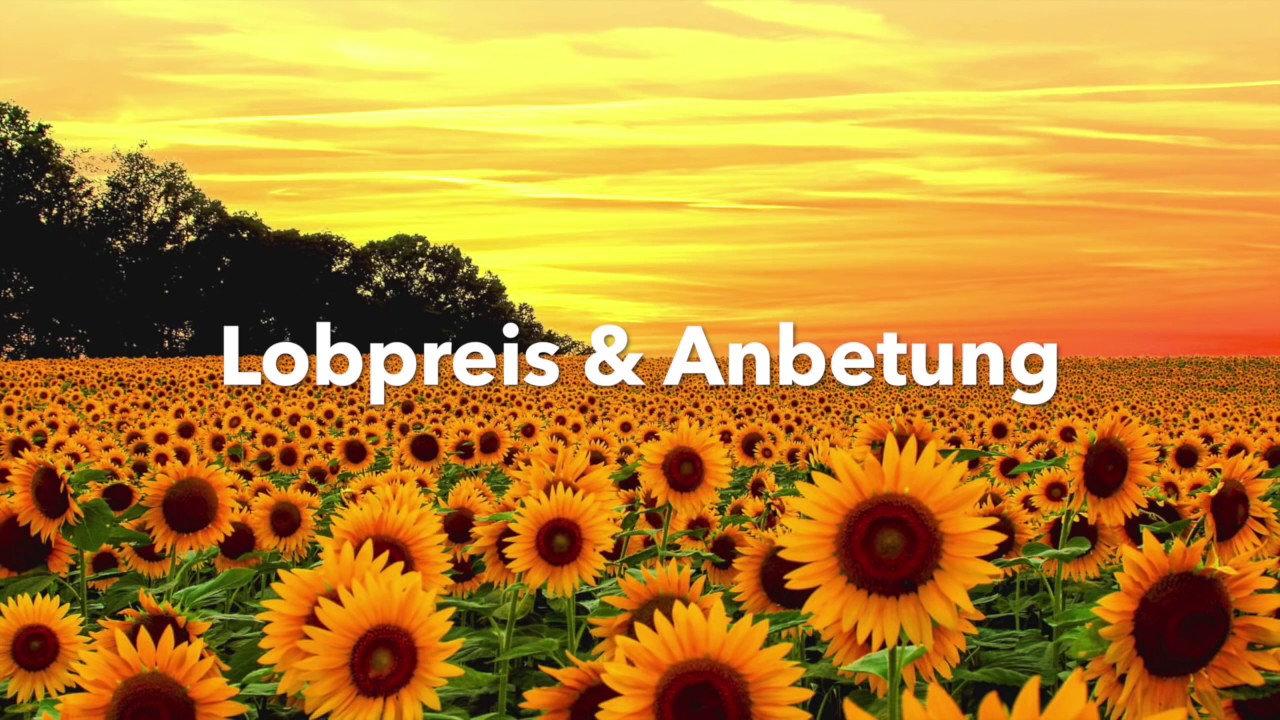 Lobpreis & Anbetung (Deutsch) 2h christliche, deutsche Loblieder