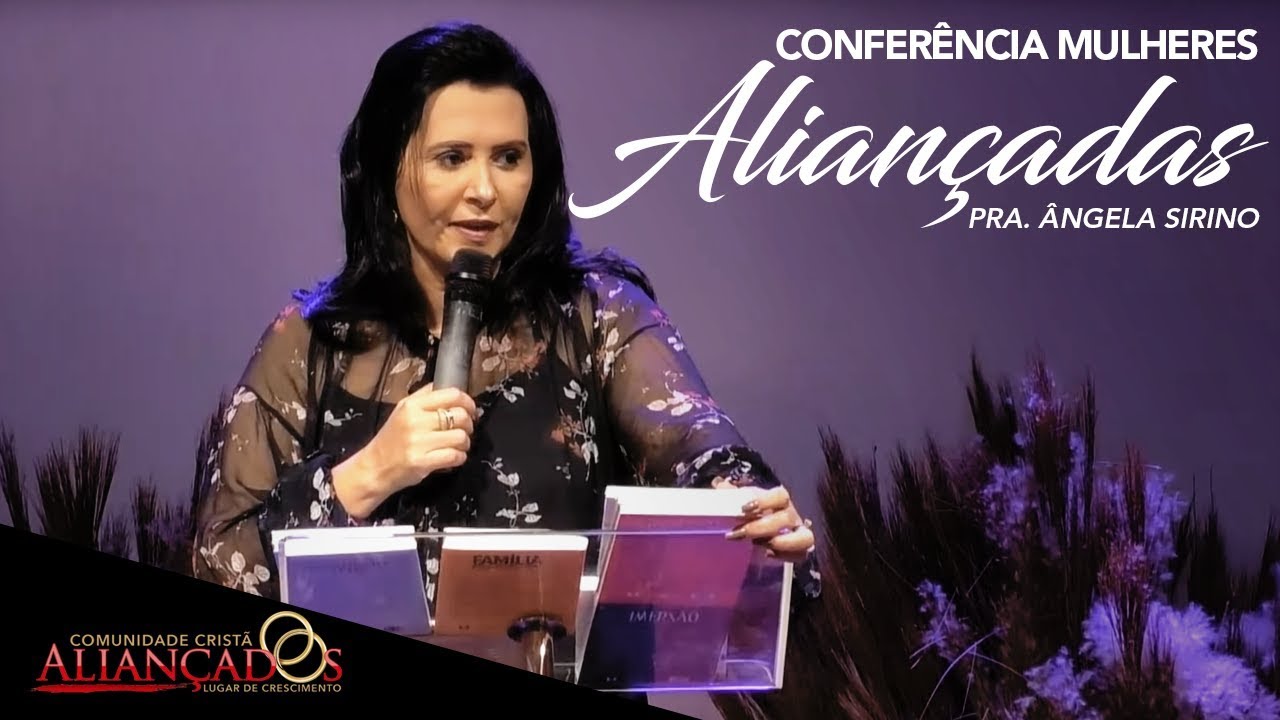 2° Dia -  Conferência Mulheres Aliançadas // Pra. Ângela Sirino