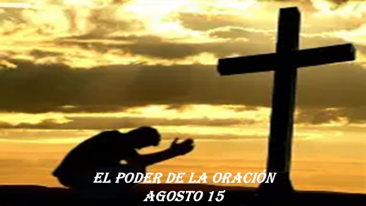 15 El poder de la oración agosto 15 oración