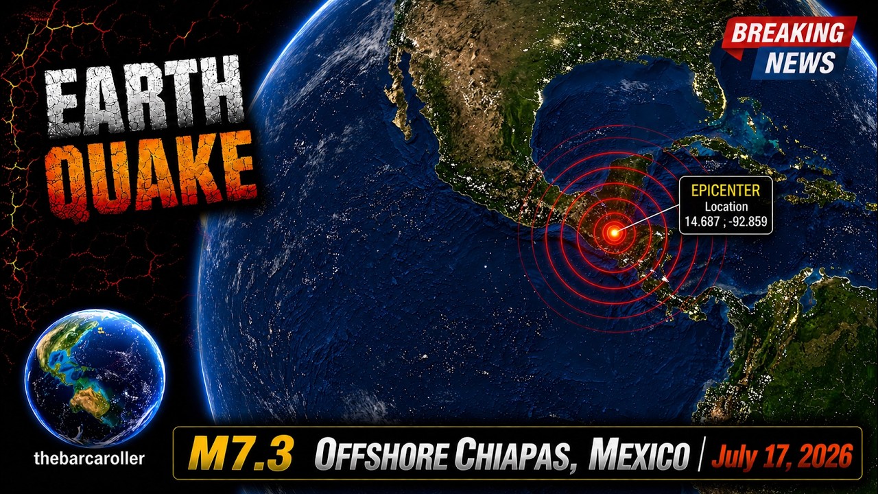 M 7.3 EARTHQUAKE OFFSHORE CHIAPAS, MEXICO | July 17, 2026