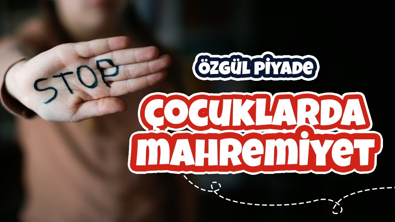 Çocuklarda Mahremiyet - Çocuk ve Aile Danışmanı Özgül Piyade