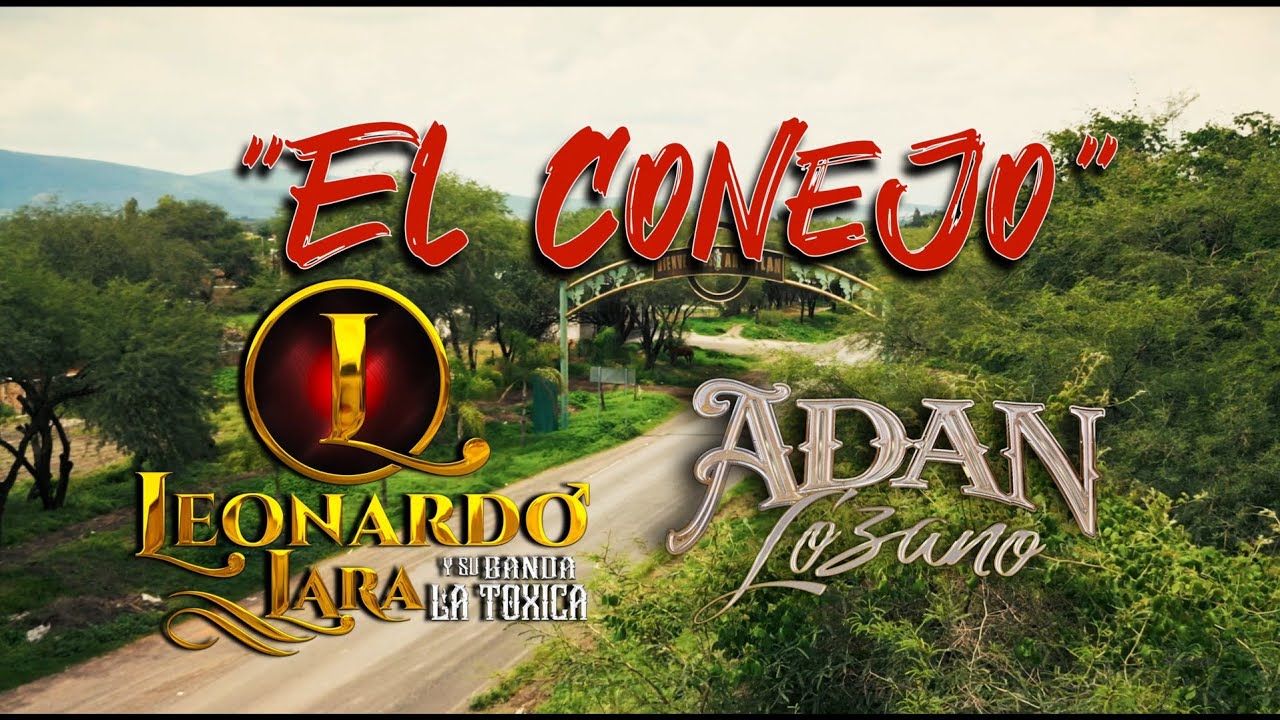 Leonardo Lara y su banda la Toxica & Adan Lozano - EL Conejo