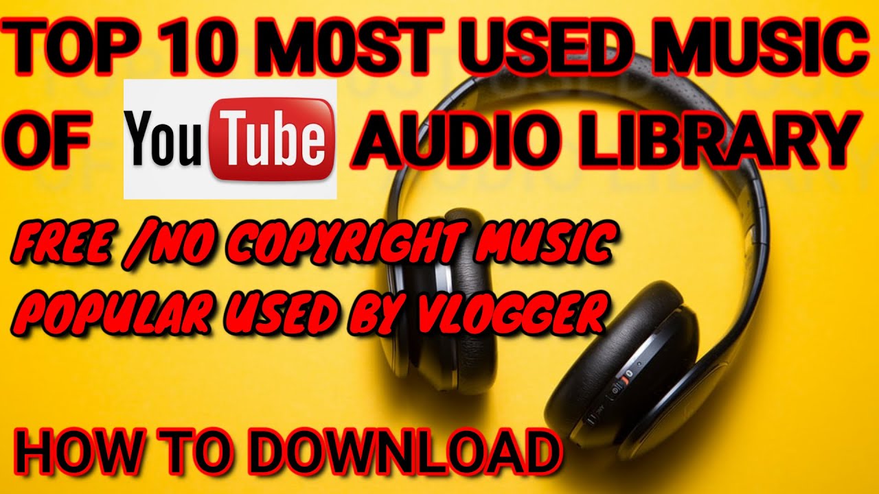 Top10 Most Used Music Of YouTube Audio Library | Free Background Music