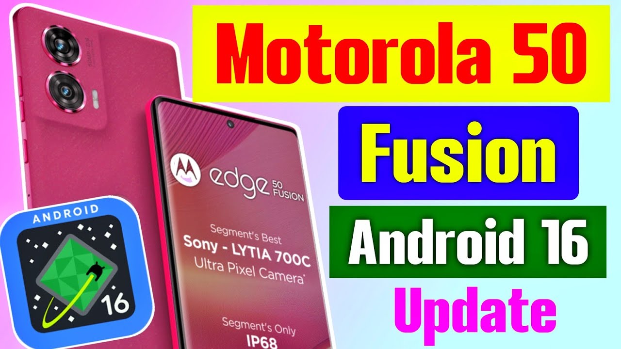 motorola edge 50 fusion android 16 update | moto edge 50 fusion android 16 update | moto Android 16