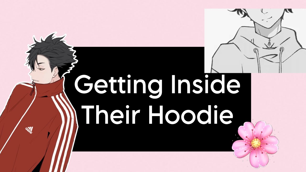 GETTING INSIDE THEIR HOODIE