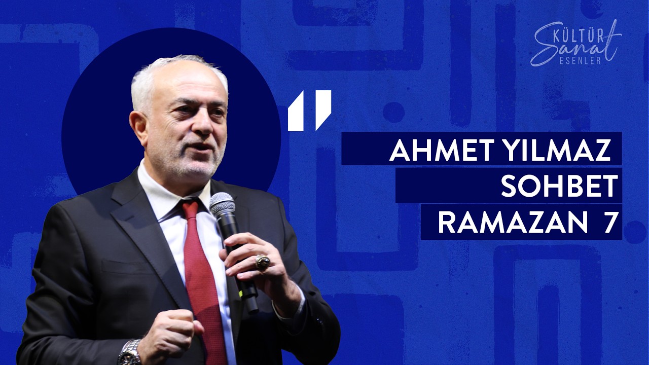 Ahmet Yılmaz | Sohbet | 7 Ramazan