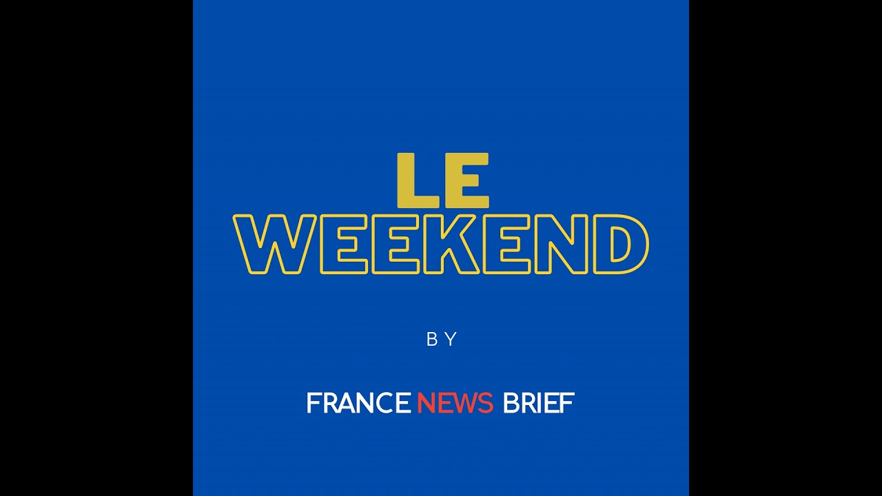 Le Weekend - France Highlights for the Week of February 9