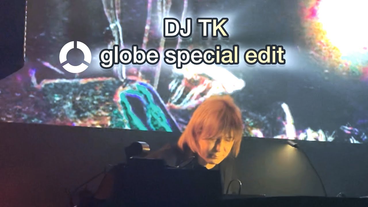 【小室哲哉（ DJTK）】globe special edit