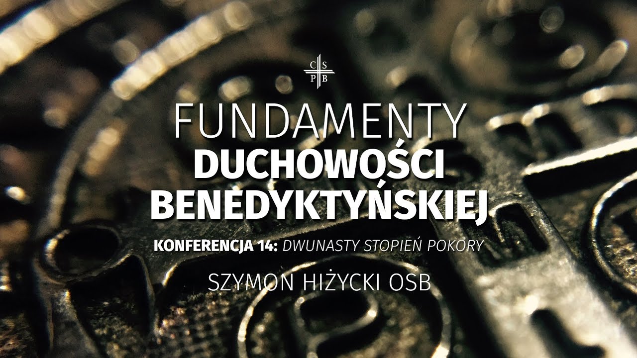 Fundamenty duchowości benedyktyńskiej / Dwunasty stopień pokory