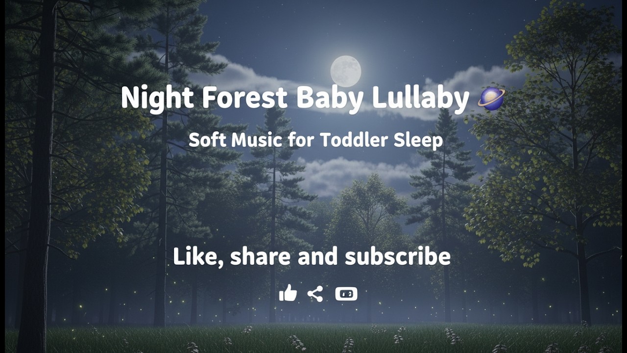 Night Forest Baby Lullaby 🌌 | Soft Music for Toddler Sleep
