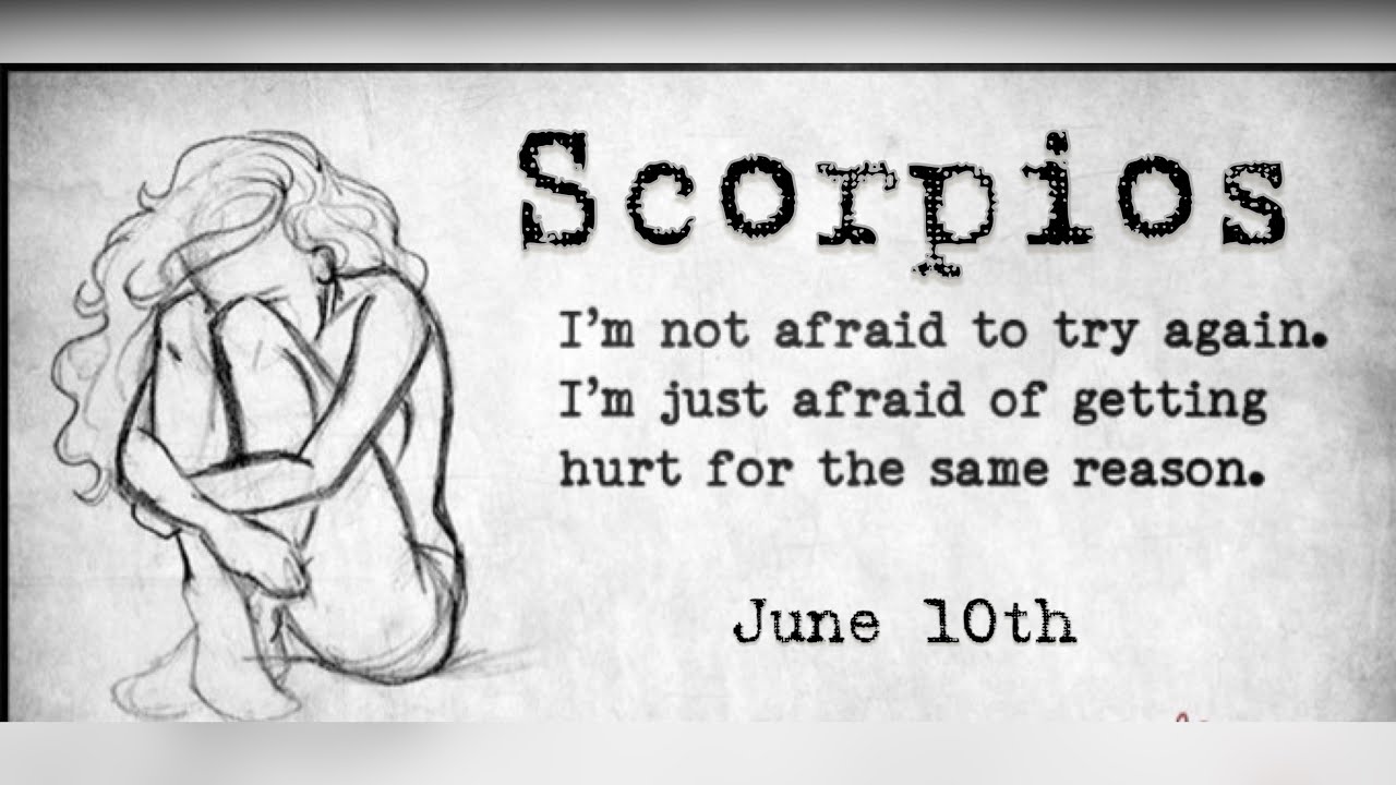 SCORPIO~AFRAID YOU WILL HURT THEM BECAUSE THEY HURT YOU