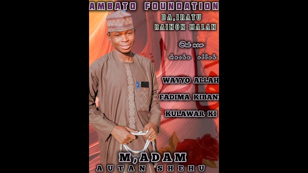 AUTAN _SHEHU _WAYYO _ALLAH _FADIMA _KIBANI _KULAWAR _KI_SABUWAR _KASIDA
