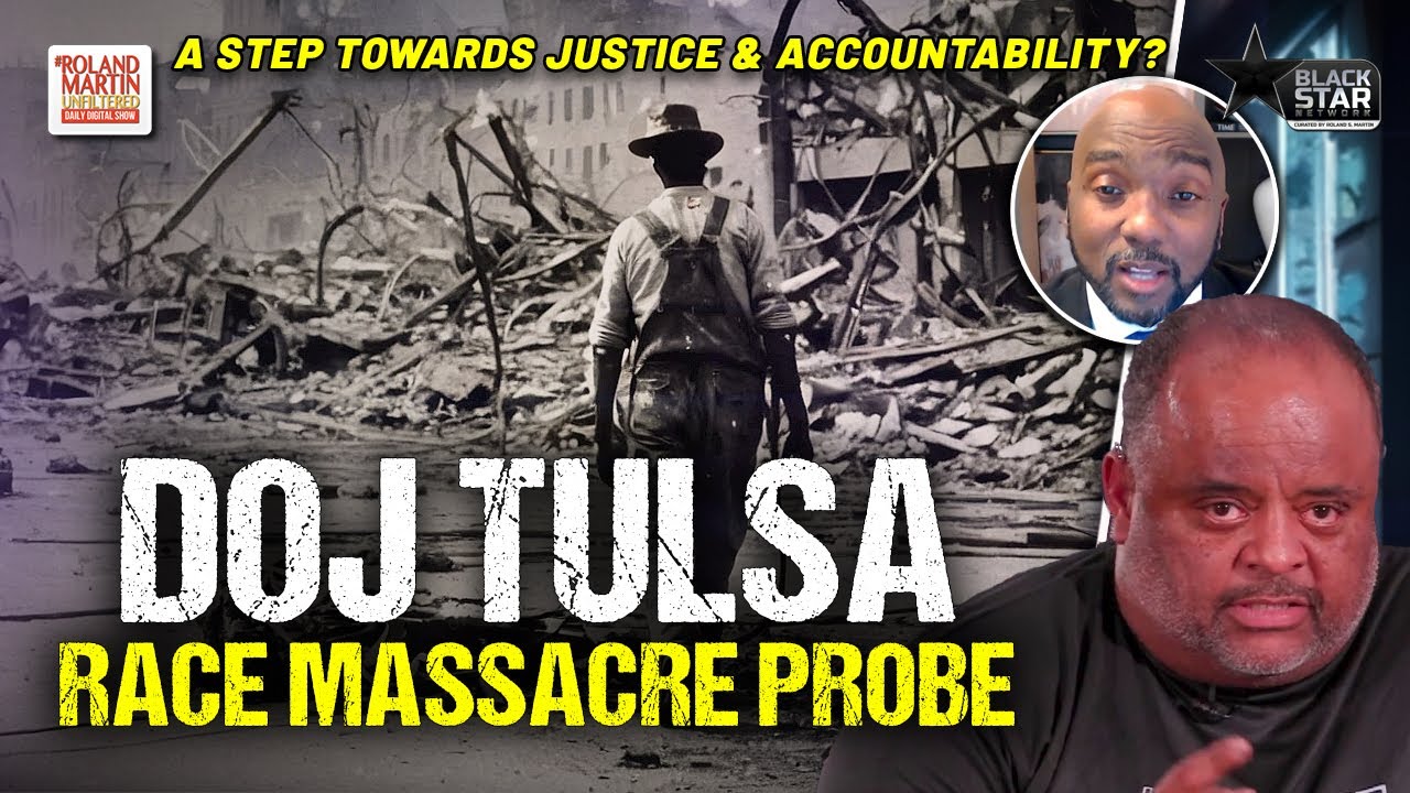 Justice Dept. FIRST-EVER Federal Review Of Tulsa Race Massacre: A Step Towards Justice|Roland Martin