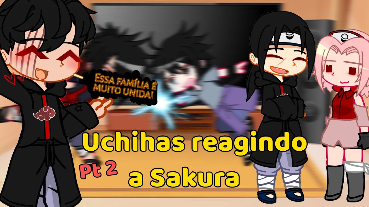 Uchihas reagindo a Sakura (Gacha Club) Clã Uchiha react a Sakura / Naruto Shippuden / Parte 2