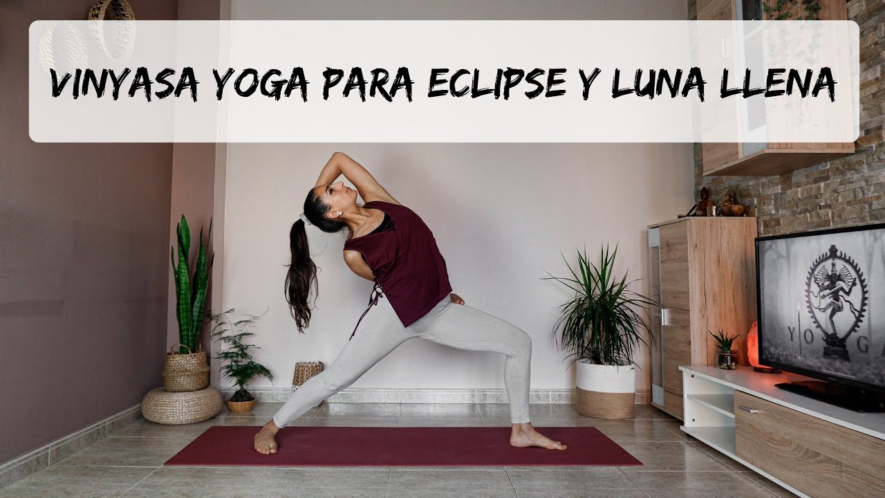 VINYASA YOGA PARA LA LUNA LLENA 🌕Y TIEMPOS DE ECLIPSE🌑🙏🏽