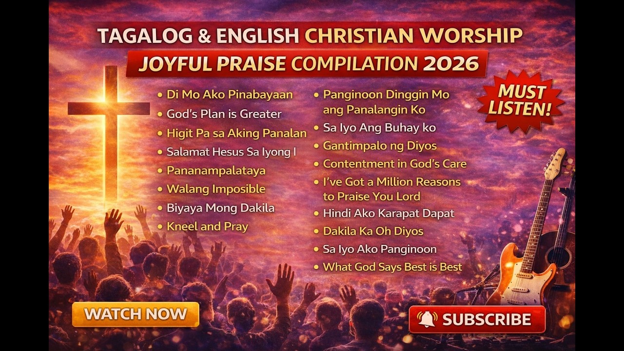 Nonstop Joyful Praise Songs | Tagalog Worship + English Christian Music #tagalogchristiansongs #opm