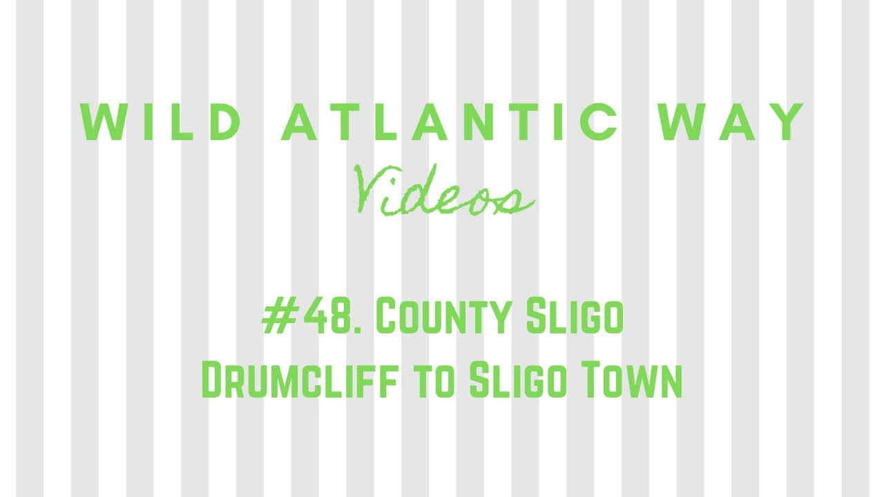 Wild Atlantic Way Road Video #48: County Sligo - Drumcliff to Sligo Town