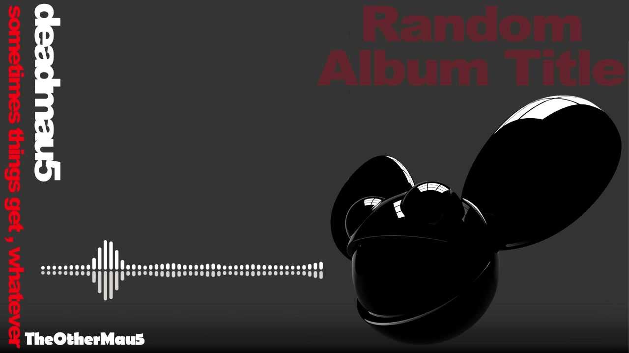 Deadmau5 - Sometimes Things Get, Whatever || HD