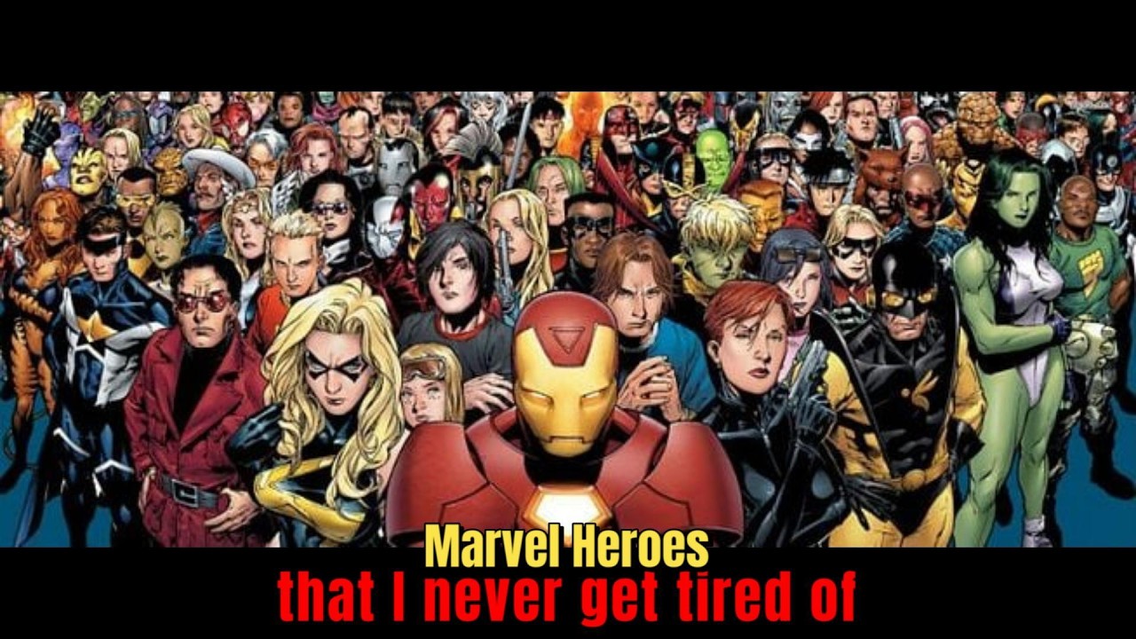 Top 5 Marvel Heroes I Never Get Tired of Talking About