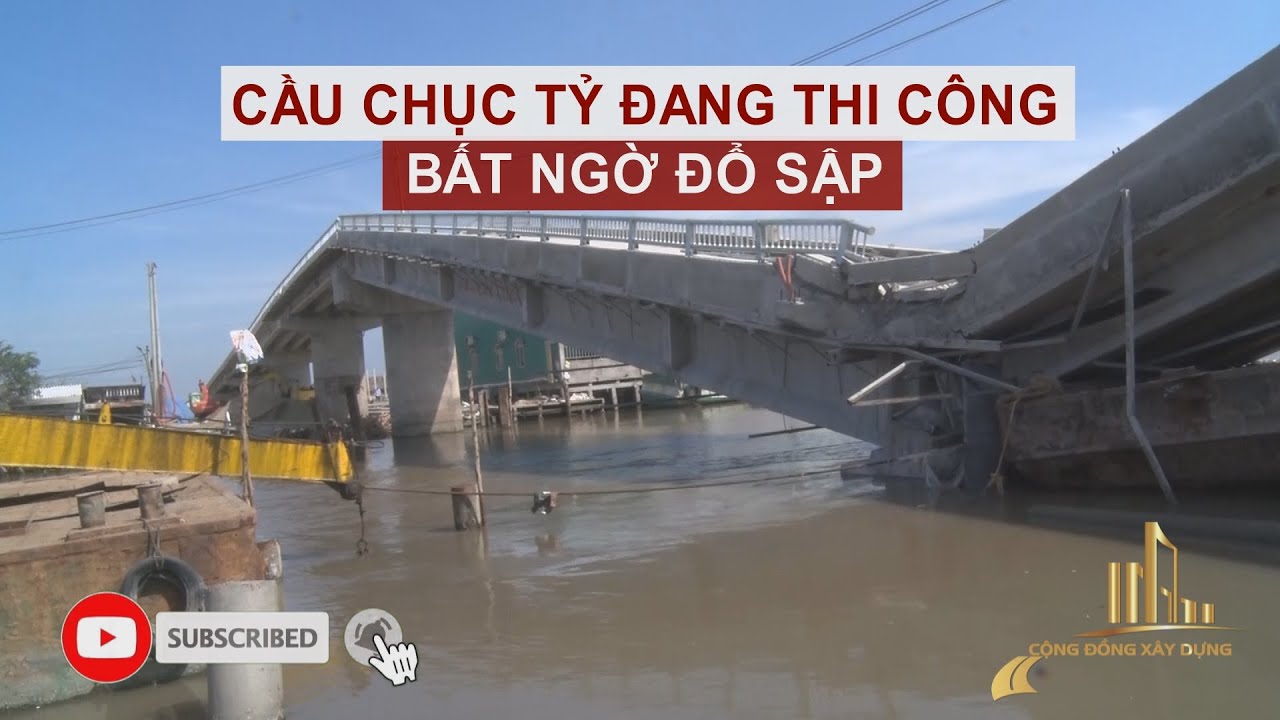 CẦU CHỤC TỶ ĐANG THI CÔNG BẤT NGỜ ĐỔ SẬP