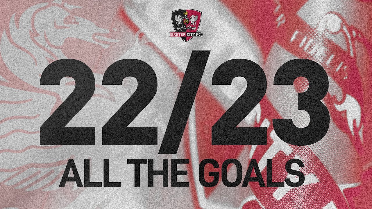 ⚽️ All the goals of 2️⃣2️⃣/2️⃣3️⃣ | Exeter City Football Club
