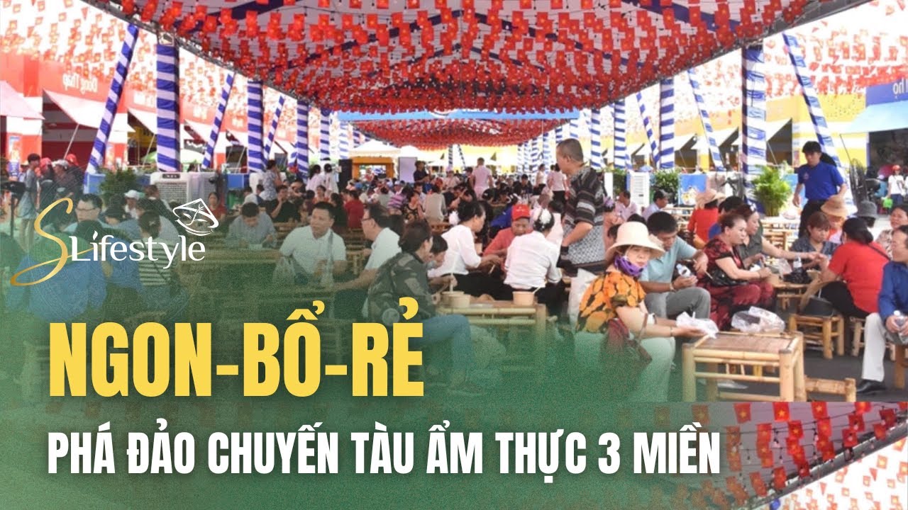 PHÁ ĐẢO CHUYẾN TÀU ẨM THỰC: ĂN SAO CHO RẺ NGON, TRỌN VỊ 3 MIỀN ?| S LIFESTYLE - LỐI SỐNG VIỆT