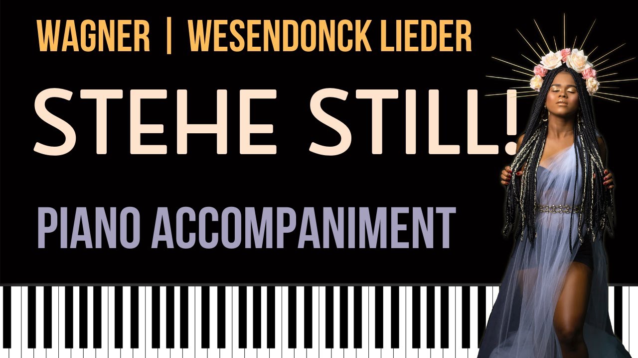 STEHE STILL! (Wagner) WESENDONCK LIEDER Nr. 2 Piano Accompaniment | Matthew Toogood