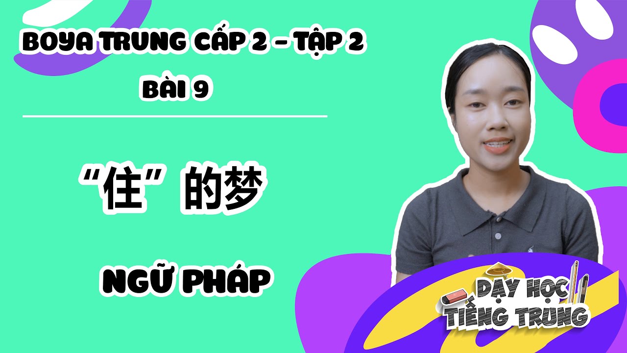 [BOYA TRUNG CẤP 2 (TẬP 2)] #2 Bài 9| 住的梦 GIẤC MƠ VỀ NƠI Ở  NGỮ PHÁP