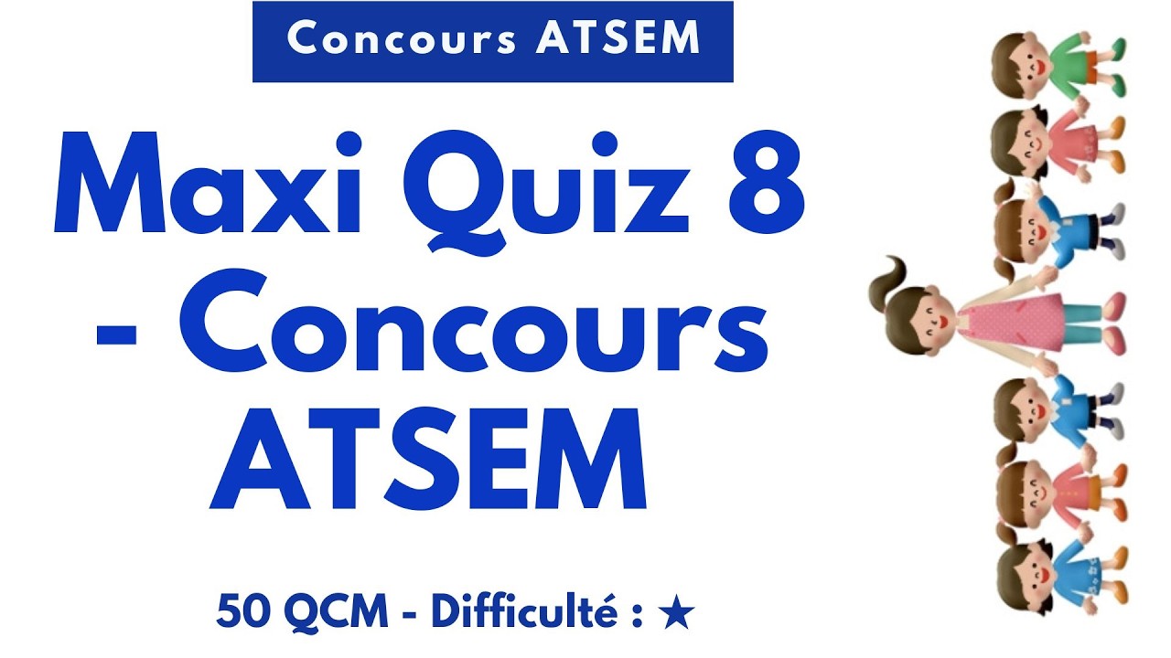 Maxi Quiz 8 - Concours ATSEM - 50 QCM - Difficulté : ★