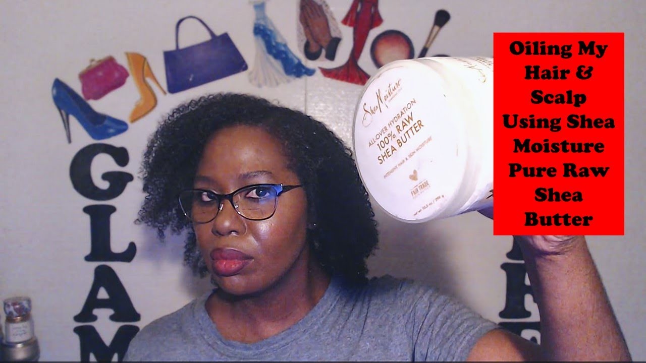 Oiling Hair & Scalp With Shea Butter