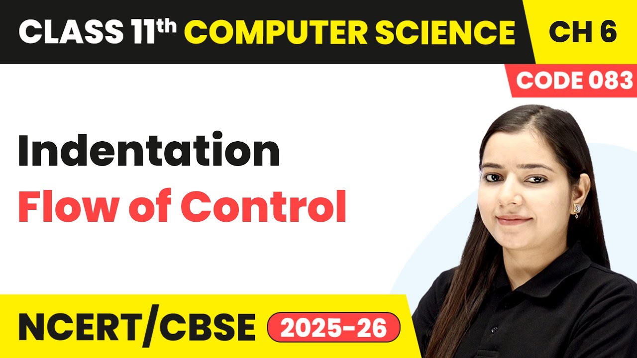 Indentation - Flow of Control | Class 11 Computer Science Chapter 6 | CBSE 2025-26