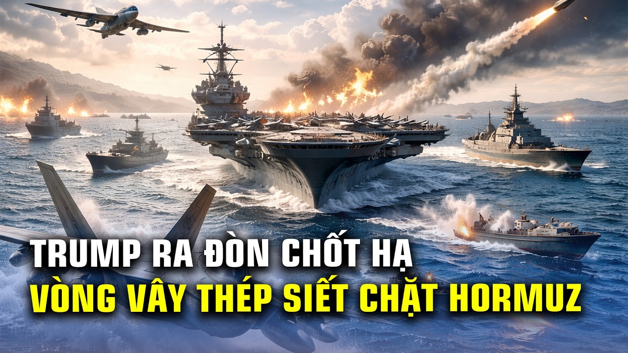 SIẾT CHẶT V&Ograve;NG V&Acirc;Y TH&Eacute;P TẠI EO BIỂN HORMUZ: SỨC MẠNH MỸ KHẲNG ĐỊNH VỊ THẾ ĐỘC T&Ocirc;N!