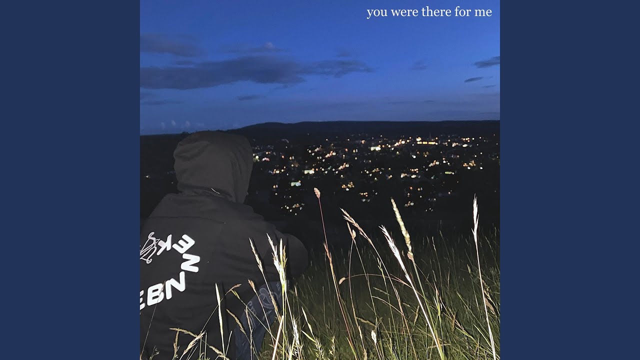 you were there for me