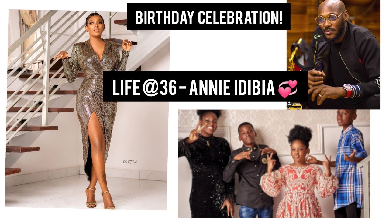 ANNIE  IDIBIA CELEBRATES BIRTHDAY IN GRANDSTYLE
